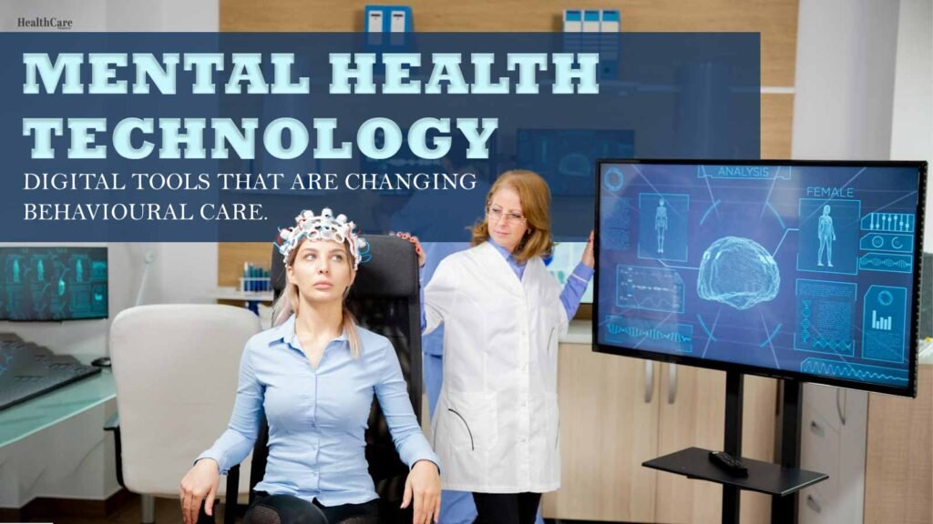 Mental-Health-Technology-Digital-Tools-That-Are-Changing-Behavioural-Care
