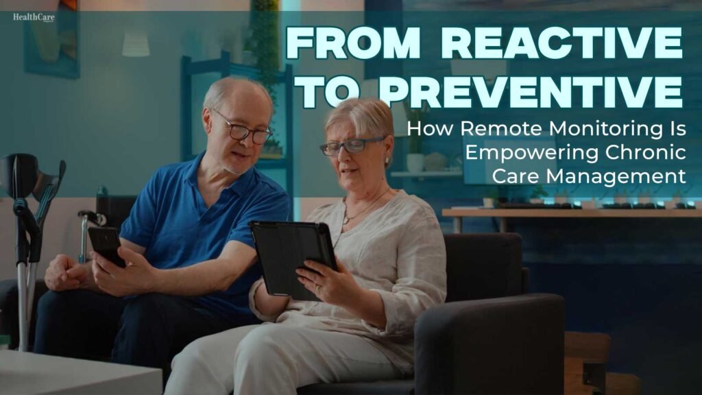 From-Reactive-to-Preventive-How-Remote-Monitoring-Is-Empowering-Chronic-Care-Management