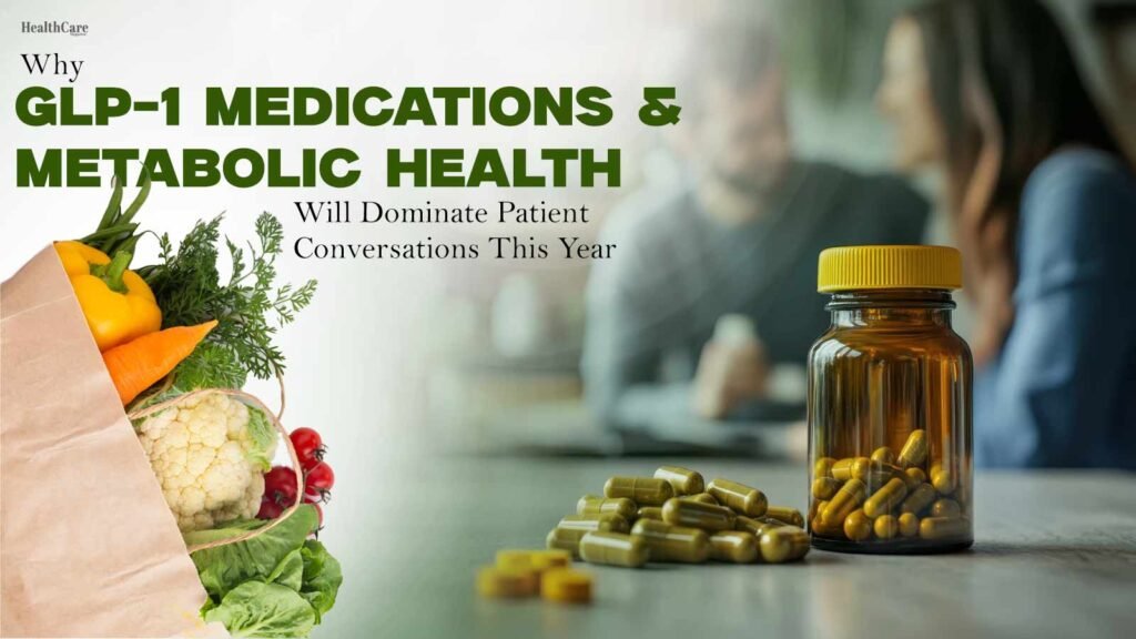 Why-GLP-1-Medications-and-Metabolic-Health-Will-Dominate-Patient-Conversations-This-Year